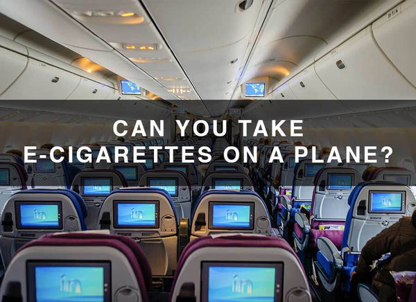 Can You Take E-Cigarettes on a Plane?