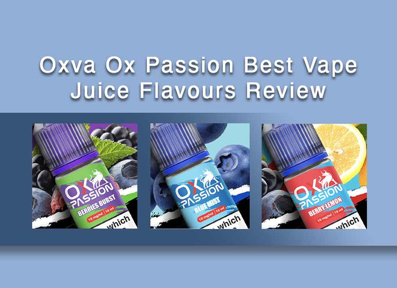 Which is the Best Ox Passion E-Liquid From Oxva? Which is the Best Ox Passion E-Liquid From Oxva?