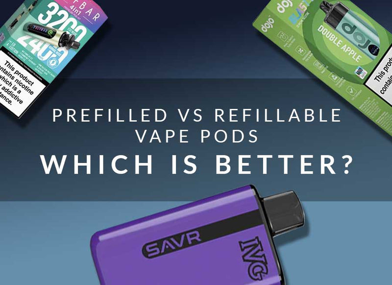 Prefilled vs Refillable Vape Pods – Which is Better?