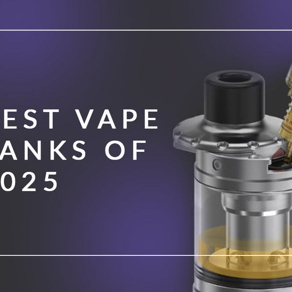 Best Vape Tanks of 2025