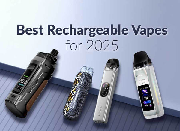 Best Rechargeable Vapes for 2025